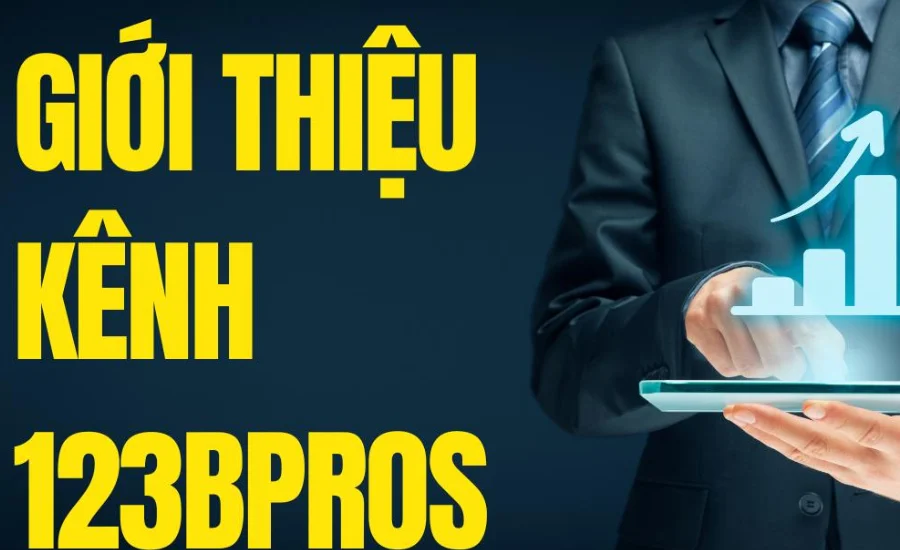 giới thiệu kênh 123bpros